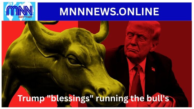 Trump “blessings” running the bull’s